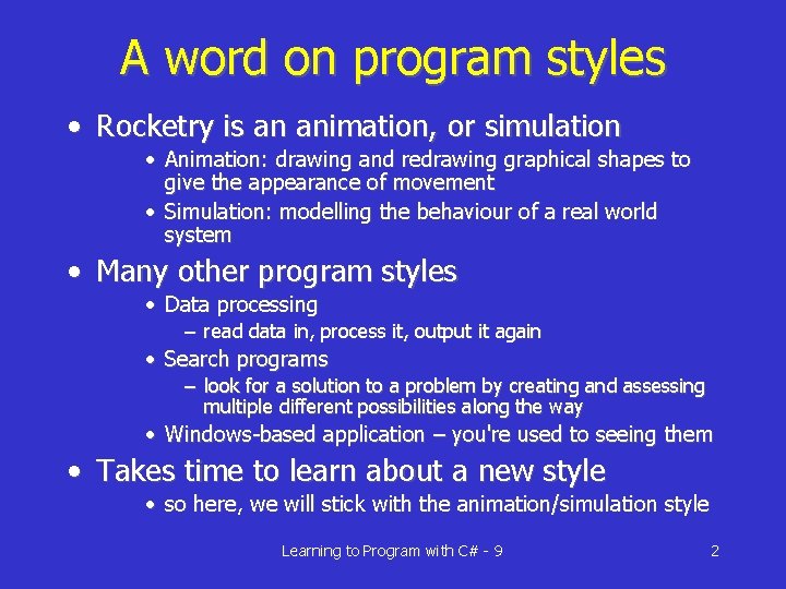 A word on program styles • Rocketry is an animation, or simulation • Animation:
