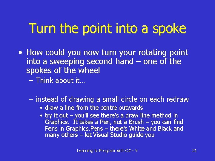 Turn the point into a spoke • How could you now turn your rotating