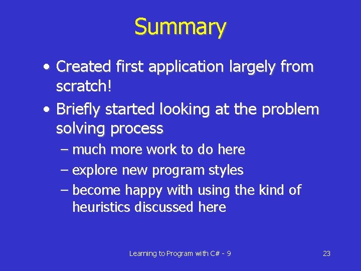 Summary • Created first application largely from scratch! • Briefly started looking at the