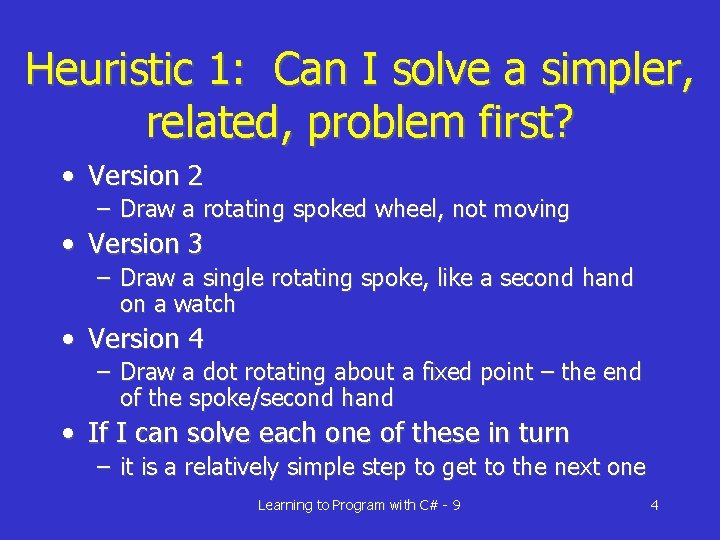 Heuristic 1: Can I solve a simpler, related, problem first? • Version 2 –