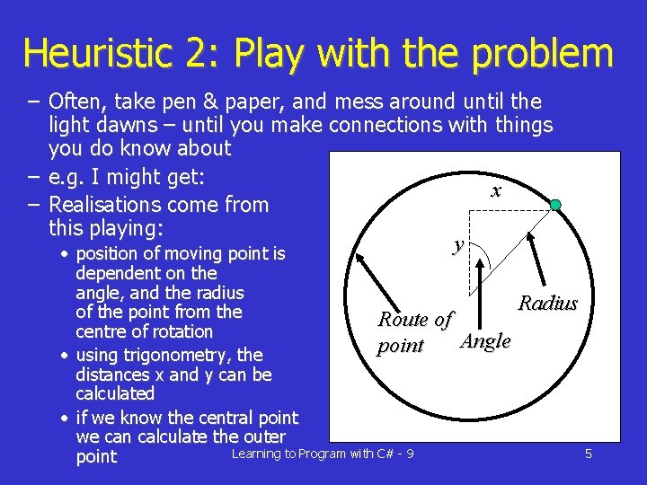 Heuristic 2: Play with the problem – Often, take pen & paper, and mess