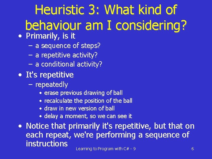 Heuristic 3: What kind of behaviour am I considering? • Primarily, is it –