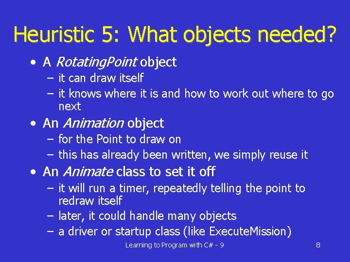 Heuristic 5: What objects needed? • A Rotating. Point object – it can draw