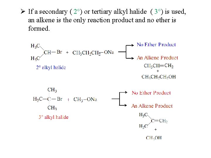 Ø If a secondary ( 2°) or tertiary alkyl halide ( 3°) is used,