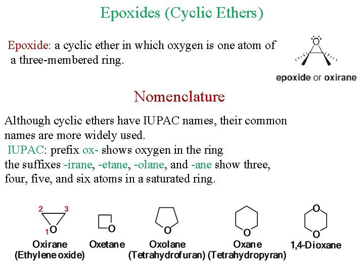 Epoxides (Cyclic Ethers) Epoxide: a cyclic ether in which oxygen is one atom of