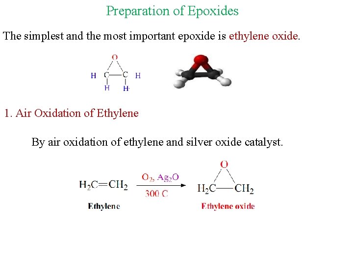 Preparation of Epoxides The simplest and the most important epoxide is ethylene oxide. 1.