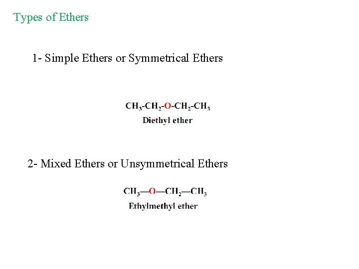 Types of Ethers 1 - Simple Ethers or Symmetrical Ethers 2 - Mixed Ethers