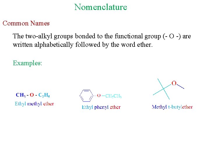 Nomenclature Common Names The two-alkyl groups bonded to the functional group (- O -)