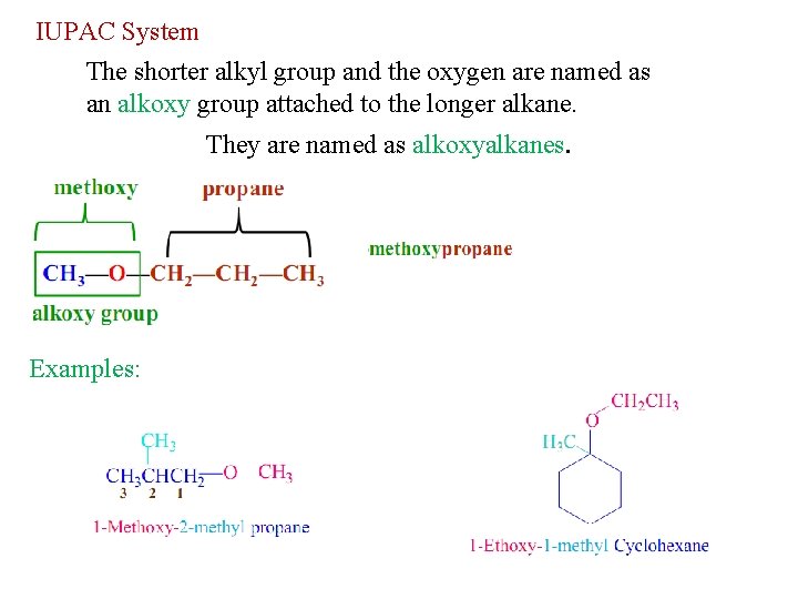 IUPAC System The shorter alkyl group and the oxygen are named as an alkoxy