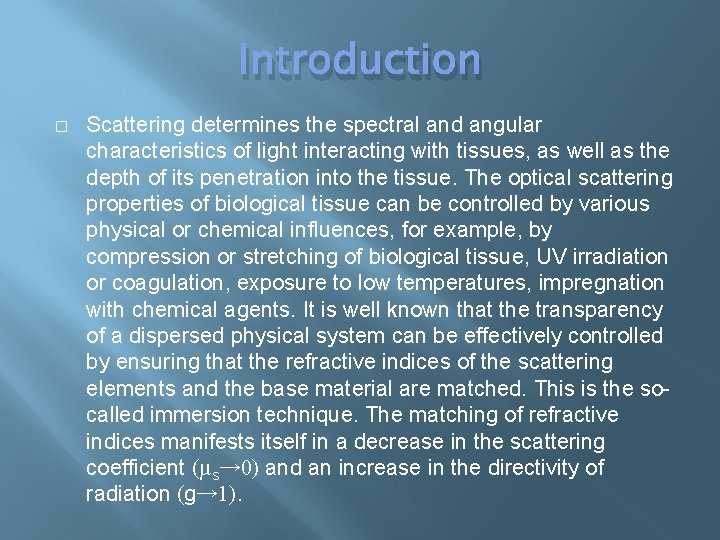 Introduction � Scattering determines the spectral and angular characteristics of light interacting with tissues,