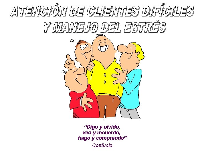 “Digo y olvido, veo y recuerdo, hago y comprendo” Confucio 
