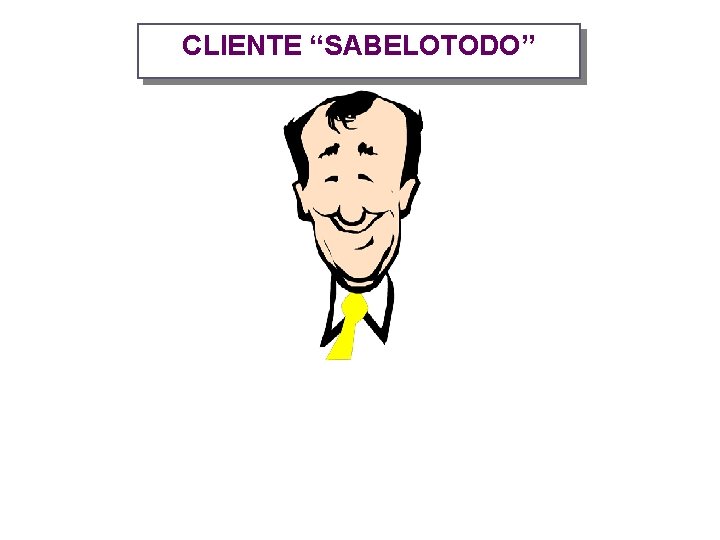 CLIENTE “SABELOTODO” 