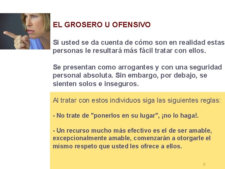 EL GROSERO U OFENSIVO Si usted se da cuenta de cómo son en realidad