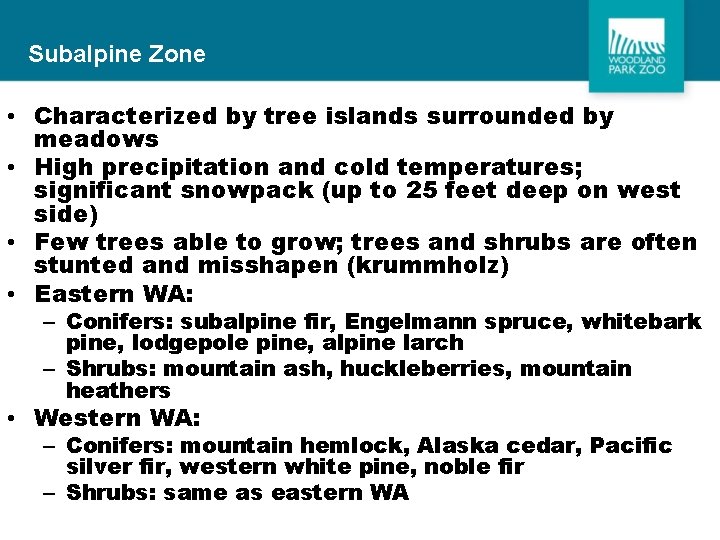 Subalpine Zone • Characterized by tree islands surrounded by meadows • High precipitation and