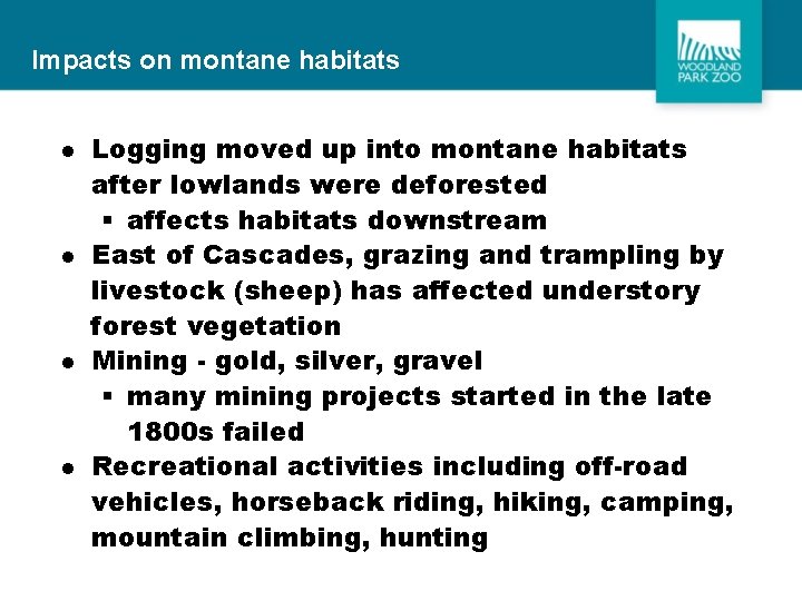 Impacts on montane habitats l l Logging moved up into montane habitats after lowlands