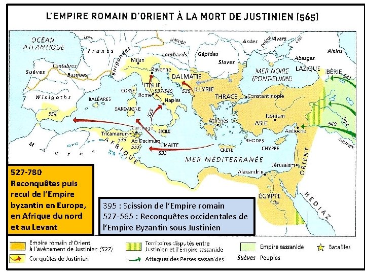 527 -780 Reconquêtes puis recul de l’Empire byzantin en Europe, en Afrique du nord