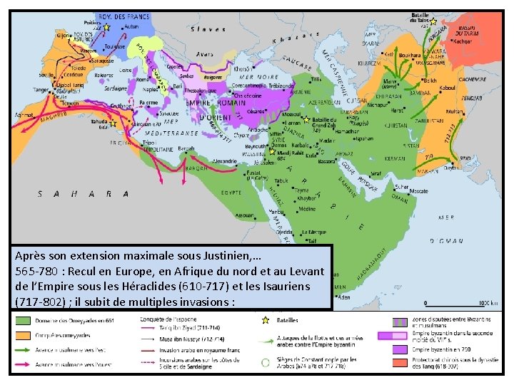 Après son extension maximale sous Justinien, … 565 -780 : Recul en Europe, en