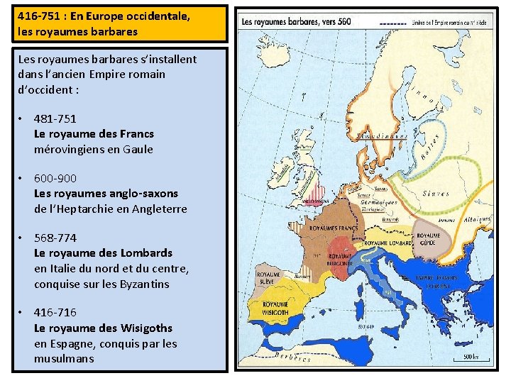 416 -751 : En Europe occidentale, les royaumes barbares Les royaumes barbares s’installent dans