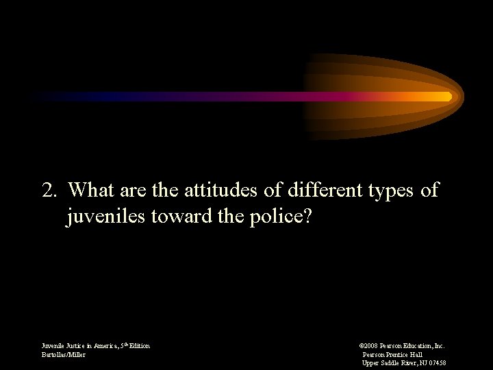 2. What are the attitudes of different types of juveniles toward the police? Juvenile