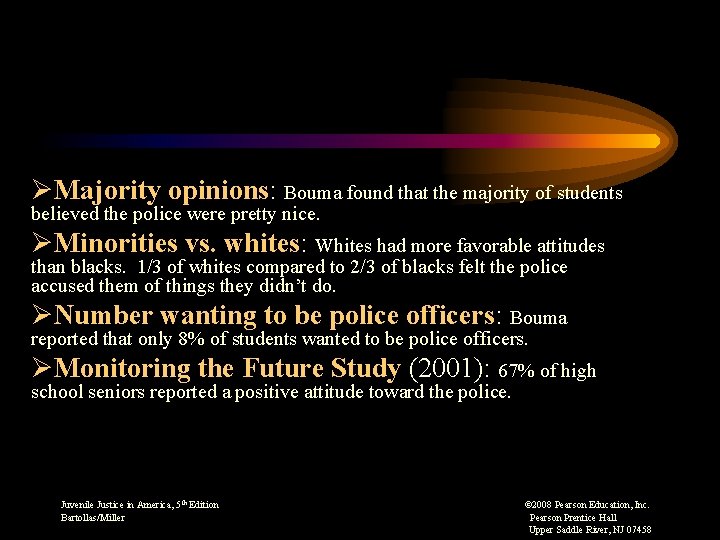 ØMajority opinions: Bouma found that the majority of students believed the police were pretty