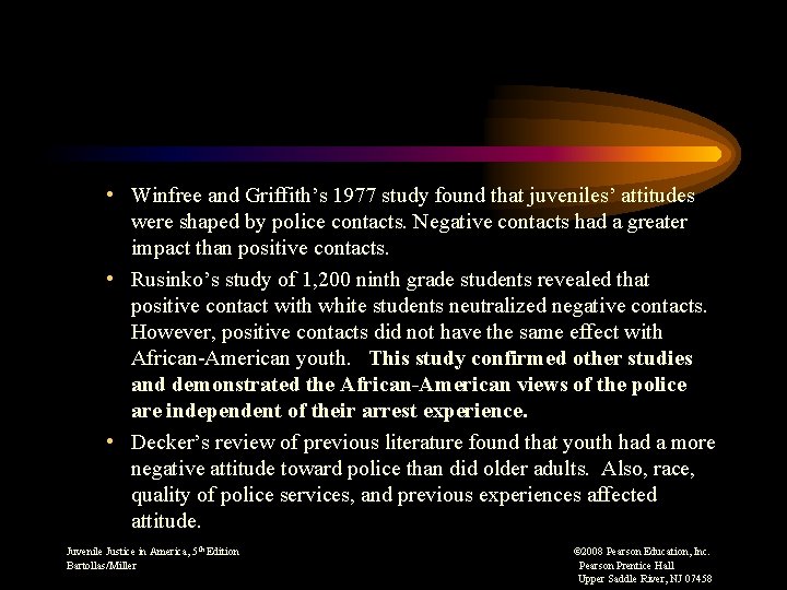  • Winfree and Griffith’s 1977 study found that juveniles’ attitudes were shaped by