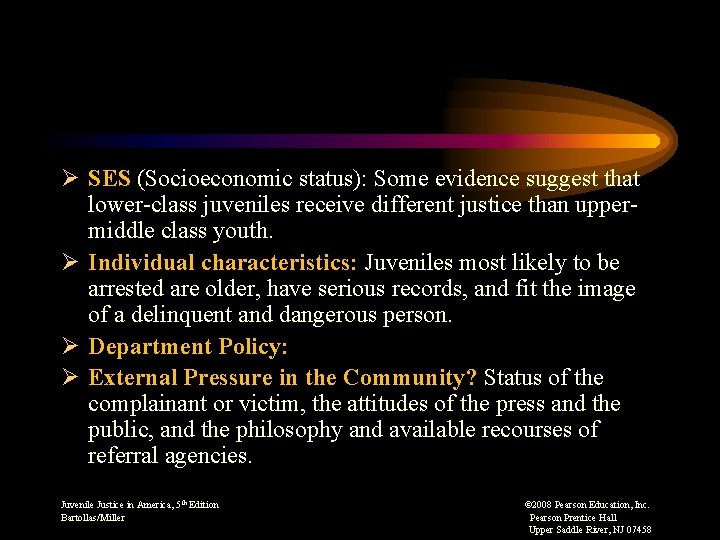 Ø SES (Socioeconomic status): Some evidence suggest that lower-class juveniles receive different justice than