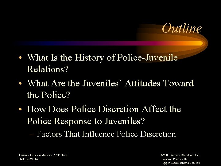 Outline • What Is the History of Police-Juvenile Relations? • What Are the Juveniles’