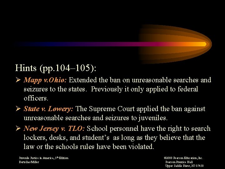 Hints (pp. 104– 105): Ø Mapp v. Ohio: Extended the ban on unreasonable searches