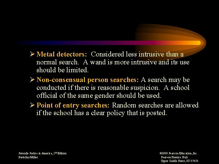 Ø Metal detectors: Considered less intrusive than a normal search. A wand is more