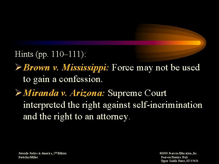 Hints (pp. 110– 111): Ø Brown v. Mississippi: Force may not be used to