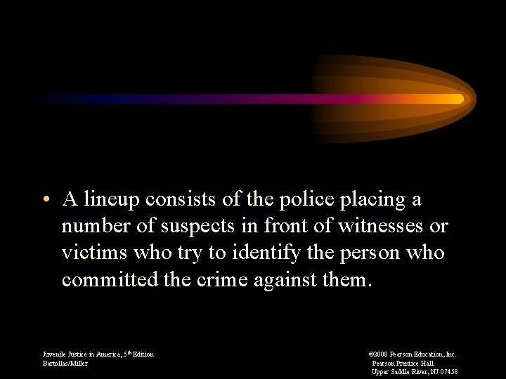  • A lineup consists of the police placing a number of suspects in