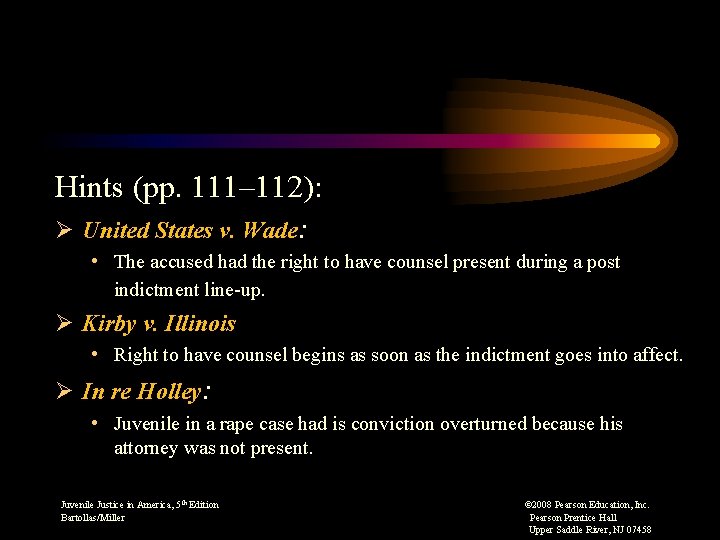 Hints (pp. 111– 112): Ø United States v. Wade: • The accused had the