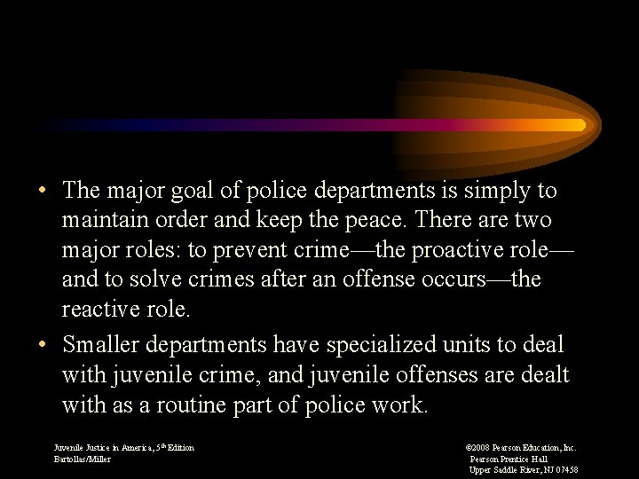  • The major goal of police departments is simply to maintain order and
