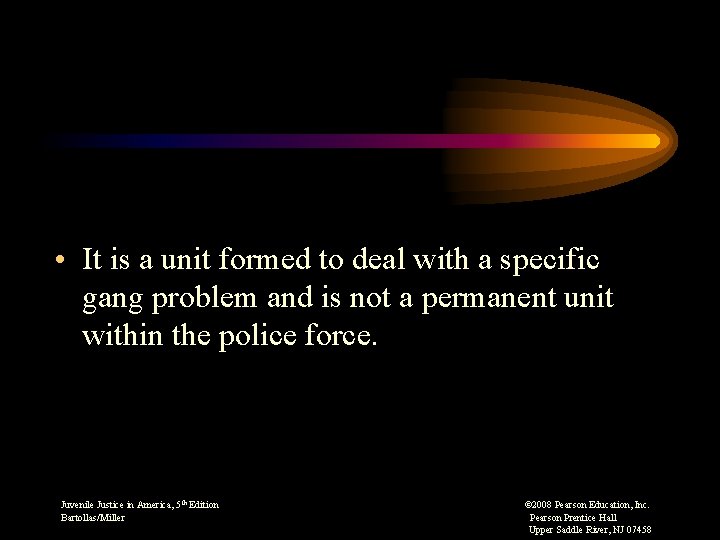  • It is a unit formed to deal with a specific gang problem