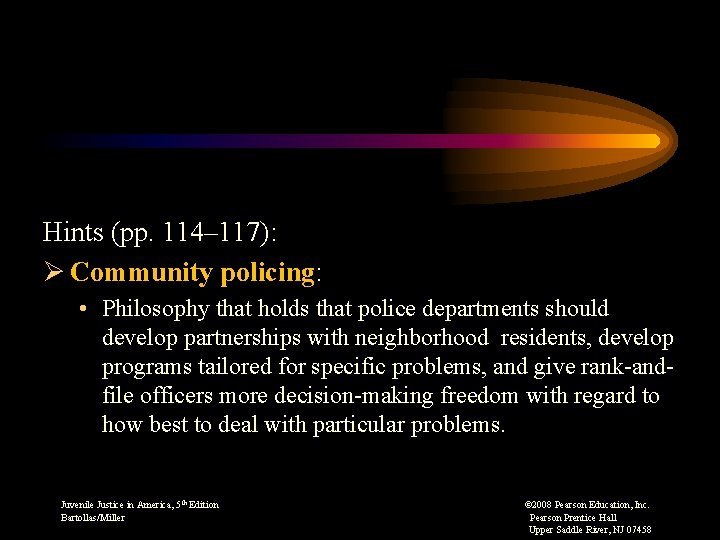 Hints (pp. 114– 117): Ø Community policing: • Philosophy that holds that police departments