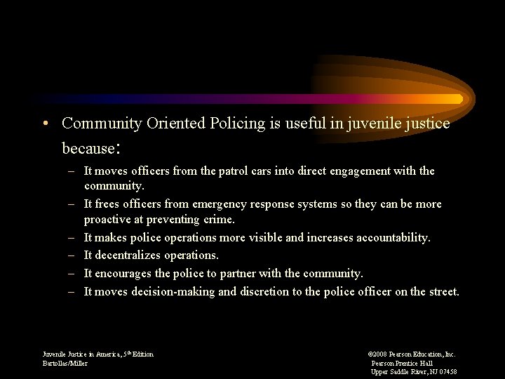  • Community Oriented Policing is useful in juvenile justice because: – It moves