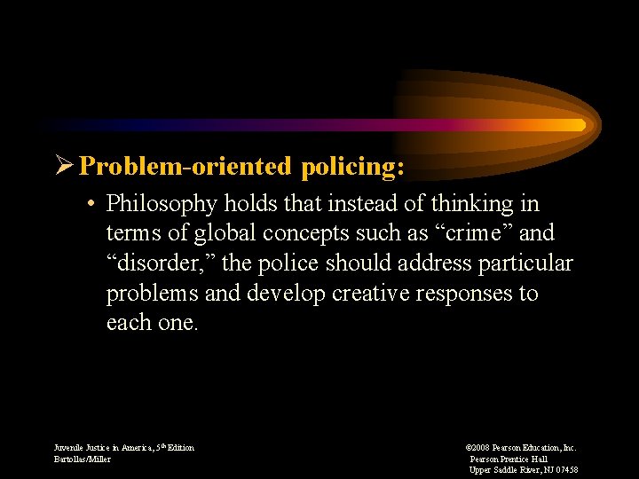 Ø Problem-oriented policing: • Philosophy holds that instead of thinking in terms of global