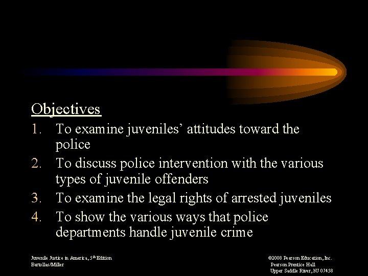 Objectives 1. To examine juveniles’ attitudes toward the police 2. To discuss police intervention