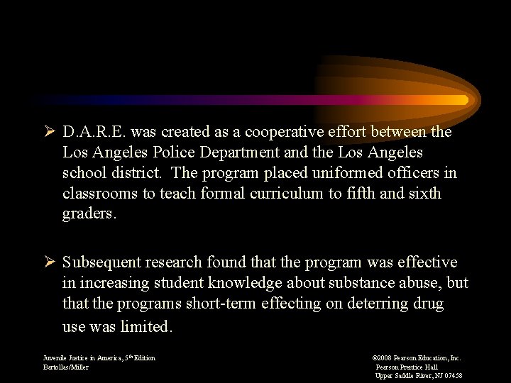 Ø D. A. R. E. was created as a cooperative effort between the Los