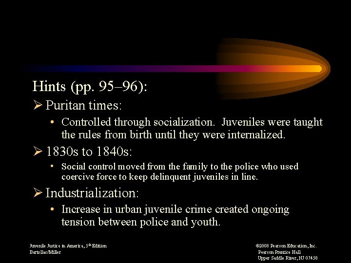 Hints (pp. 95– 96): Ø Puritan times: • Controlled through socialization. Juveniles were taught