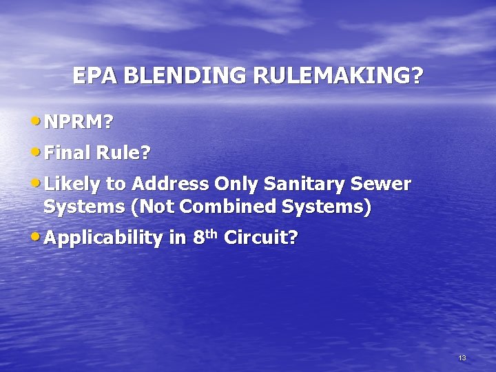 EPA BLENDING RULEMAKING? • NPRM? • Final Rule? • Likely to Address Only Sanitary