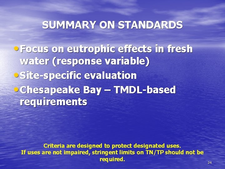 SUMMARY ON STANDARDS • Focus on eutrophic effects in fresh water (response variable) •