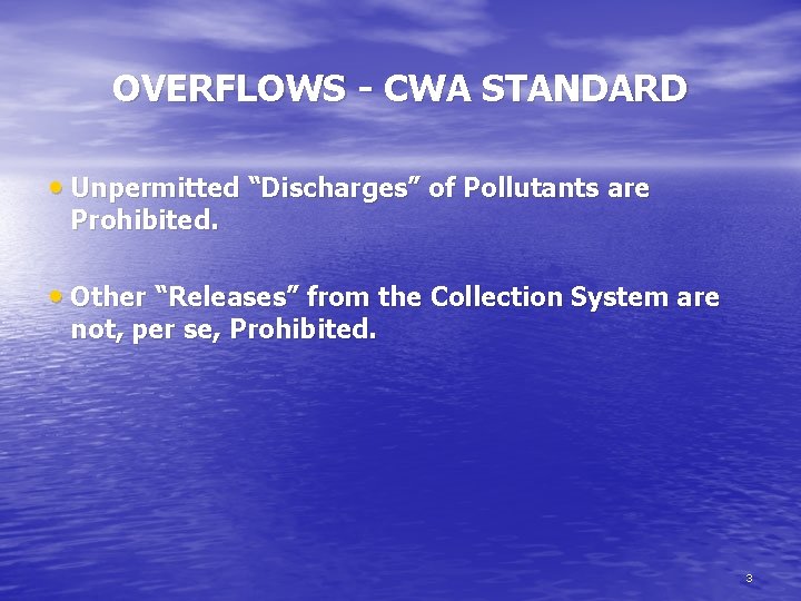OVERFLOWS - CWA STANDARD • Unpermitted “Discharges” of Pollutants are Prohibited. • Other “Releases”