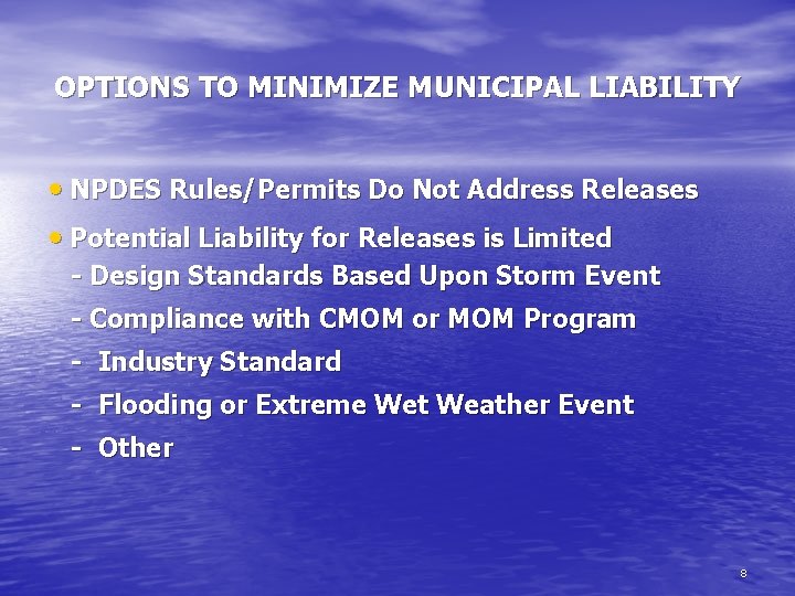 OPTIONS TO MINIMIZE MUNICIPAL LIABILITY • NPDES Rules/Permits Do Not Address Releases • Potential