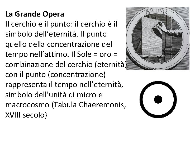 La Grande Opera Il cerchio e il punto: il cerchio è il simbolo dell’eternità.