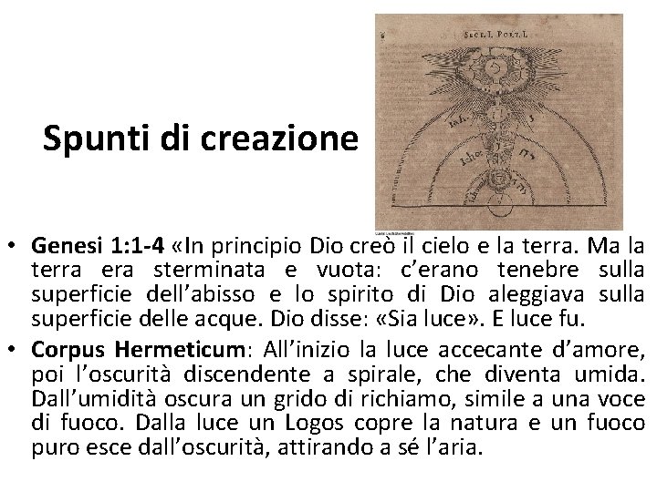 Spunti di creazione • Genesi 1: 1 -4 «In principio Dio creò il cielo