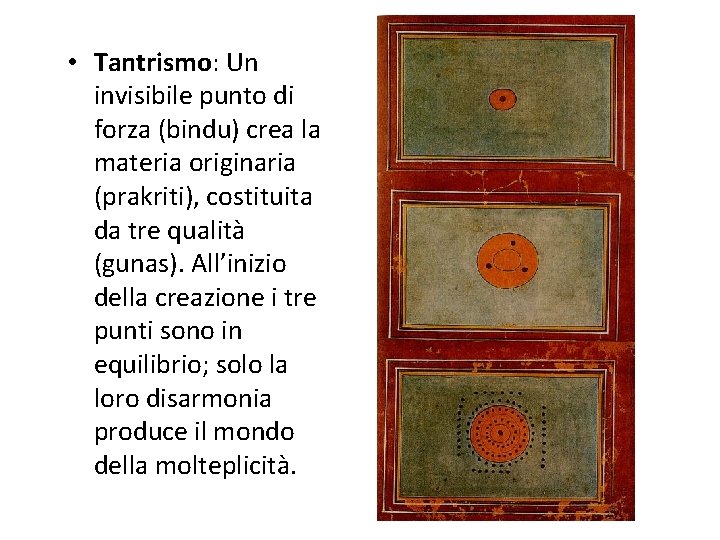  • Tantrismo: Un invisibile punto di forza (bindu) crea la materia originaria (prakriti),