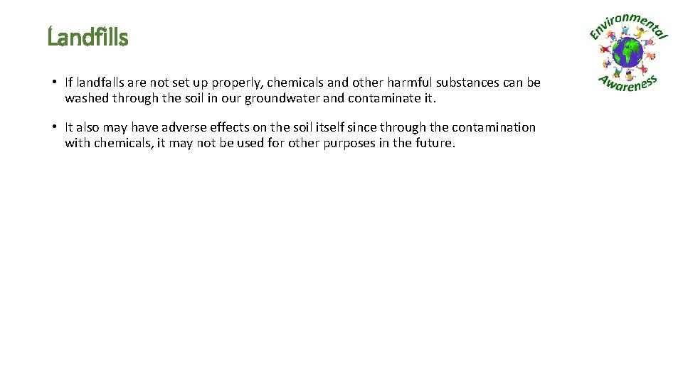 Landfills • If landfalls are not set up properly, chemicals and other harmful substances