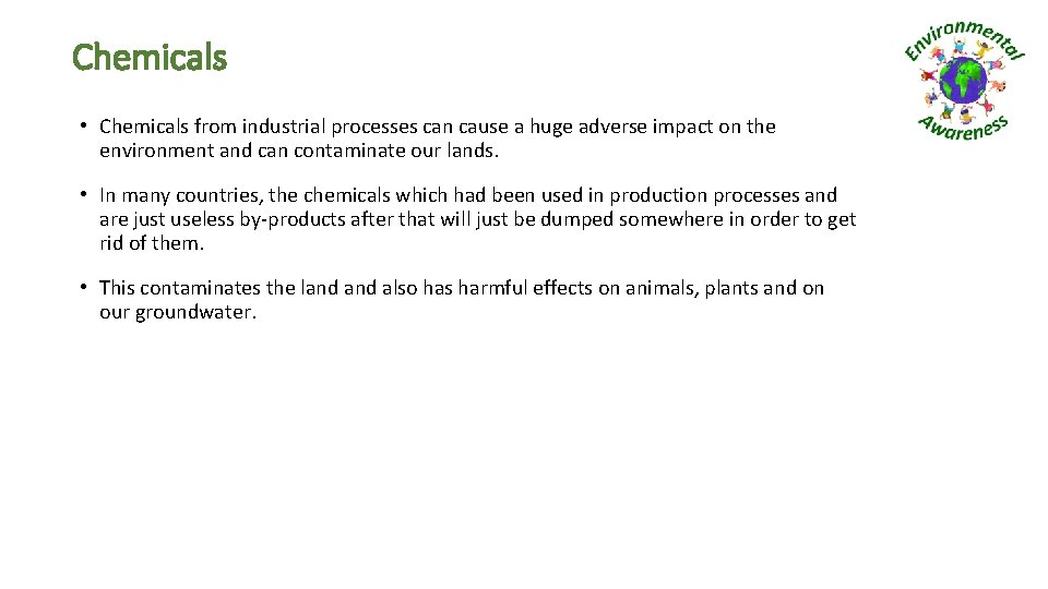 Chemicals • Chemicals from industrial processes can cause a huge adverse impact on the