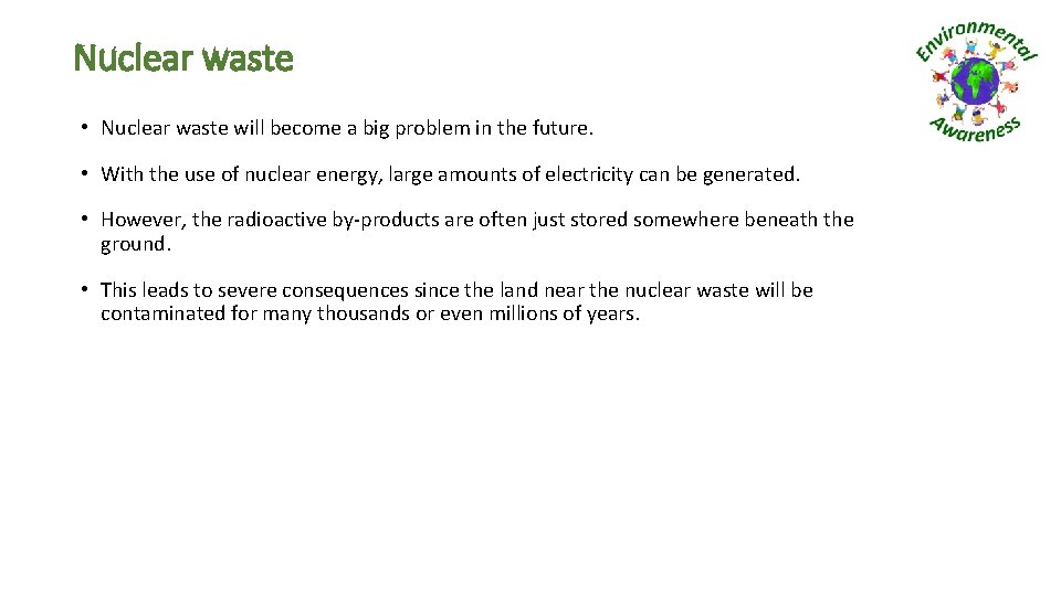 Nuclear waste • Nuclear waste will become a big problem in the future. •